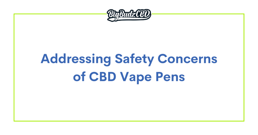 Addressing Safety Concerns of CBD Vape Pens