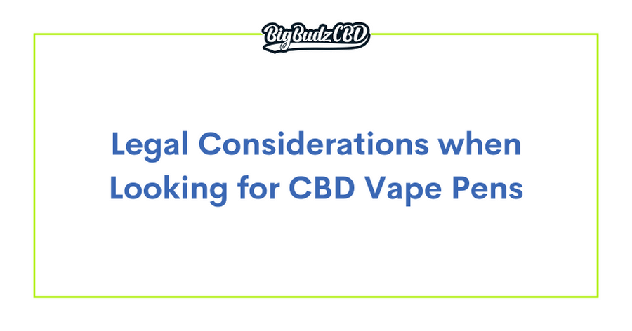 Legal Considerations when Looking for CBD Vape Pens