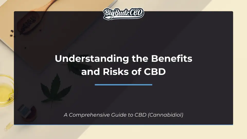Understanding the Benefits and Risks of CBD
