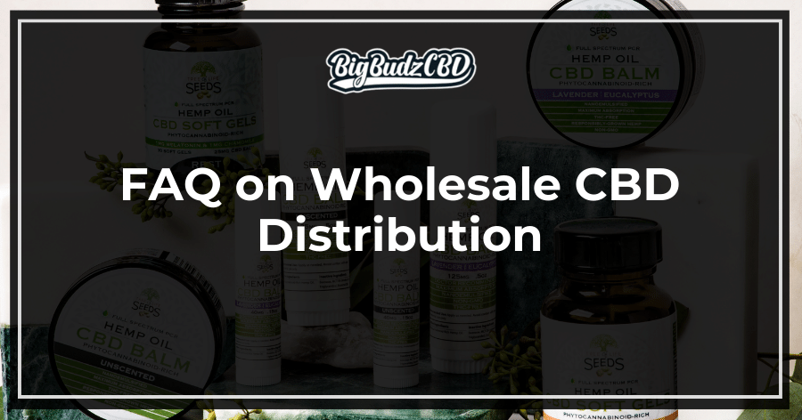FAQ on Wholesale CBD Distribution