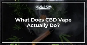 What Does CBD Vape Actually Do