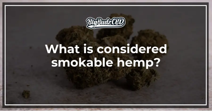 What is considered smokable hemp?