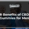 8 Benefits of CBD Gummies for Men