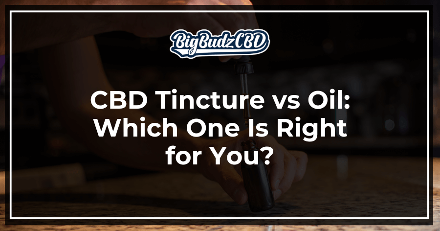 CBD Tincture vs Oil_ Which One Is Right for You