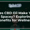 Does CBD Make You Feel Spacey