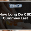 How Long Do CBD Gummies Last