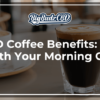 CBD Coffee Benefits Is It Worth Your Morning Cup