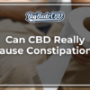 Can CBD Really Cause Constipation