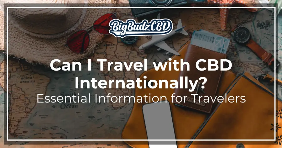 Can I Travel with CBD Internationally