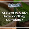 Kratom vs CBD_ How do They Compare